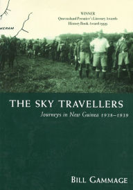 Title: The Sky Travellers: Journeys in New Guinea 1938-1939, Author: Gammage