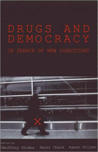 Title: Drugs and Democracy: In Search of New Directions, Author: Geoffrey Stokes Peter Chalk A