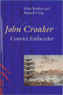 John Croaker: Convict Embezzler