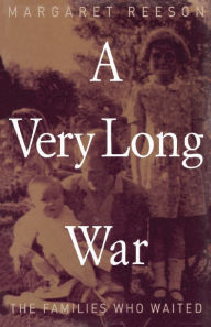 Title: A Very Long War: The Families Who Waited, Author: Margaret Reeson