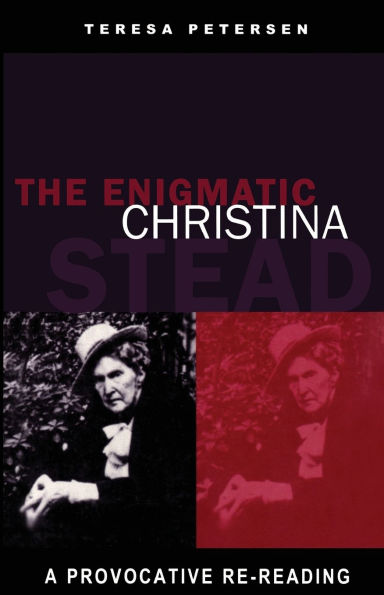 The Enigmatic Christina Stead: A Provocative Re-Reading