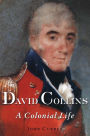 David Collins: A Colonial Life