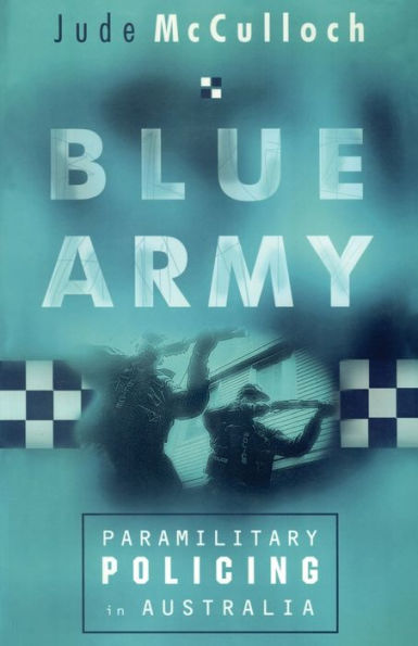 Blue Army: Paramilitary Policing in Australia