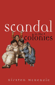 Title: Scandal in the Colonies, Author: Kirsten McKenzie