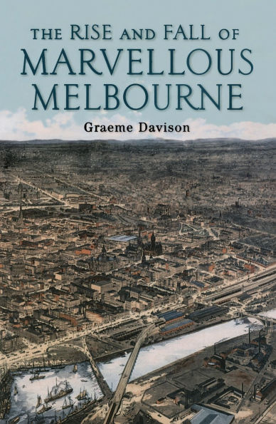 The Rise and Fall of Marvellous Melbourne / Edition 2