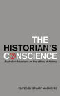 The Historian's Conscience: Australian Historians on the Ethics of History