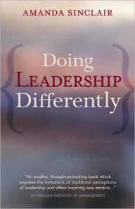 Title: Doing Leadership Differently: Gender, Power, and Sexuality in a Changing Business Culture, Author: Amanda Sinclair