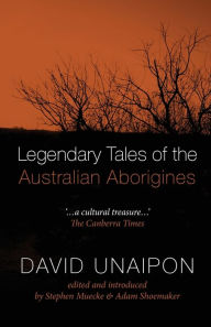 Title: Legendary Tales of the Australian Aborigines, Author: David Unaipon