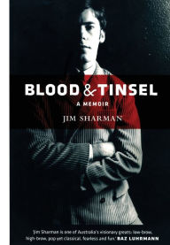 Title: Blood and Tinsel: A Memoir, Author: Jim Sharman