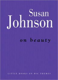 Title: On Beauty, Author: Susan Johnson