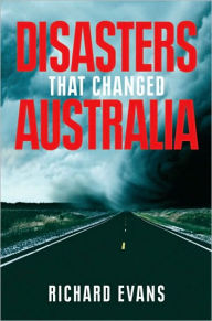 Title: Disasters That Changed Australia, Author: Richard Evans