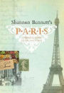 Shannon Bennett's Paris: A Personal Guide to the City's Best