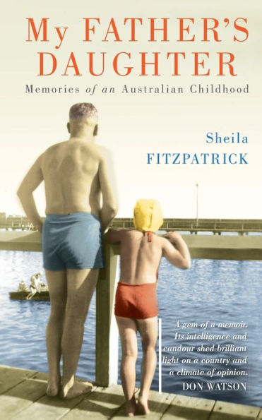 My Father's Daughter: Memories of an Australian Childhood