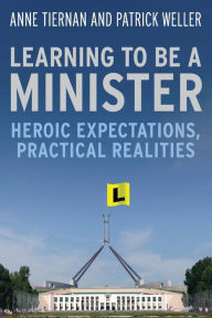 Title: Learning to Be a Minister: Heroic Expectations, Practical Realities, Author: Anne Tiernan