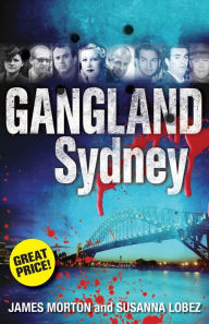 Title: Gangland Sydney, Author: James Morton