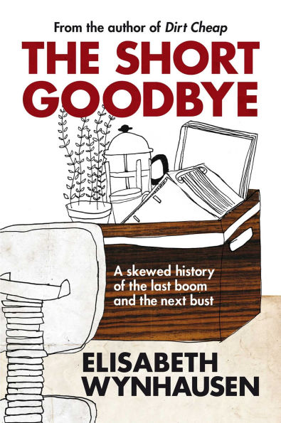 Short Goodbye: A skewed history of the last boom and the next bust
