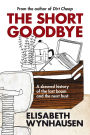 Short Goodbye: A skewed history of the last boom and the next bust