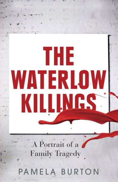 The Waterlow Killings: a Portrait of Family Tragedy