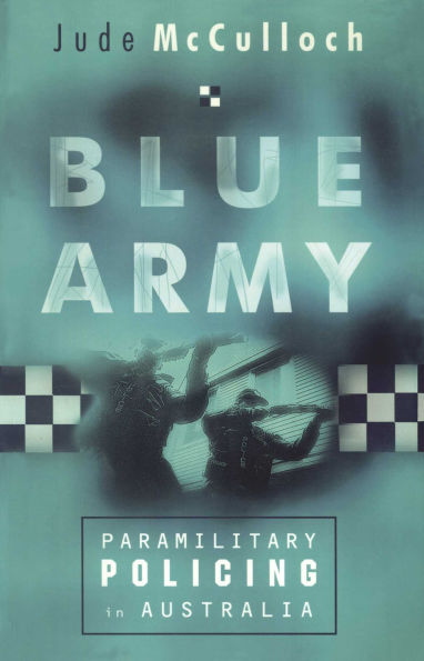 Blue Army: Paramilitary Policing in Australia