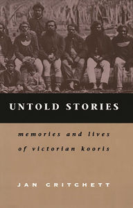 Title: Untold Stories: Memories and Lives of Victorian Kooris, Author: Jan Critchett