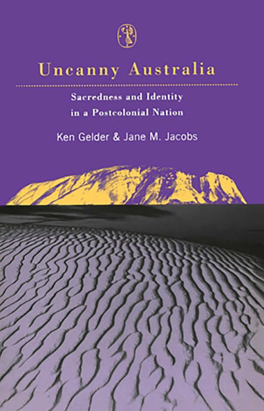 Uncanny Australia: Sacredness and Identity in a Postcolonial Nation