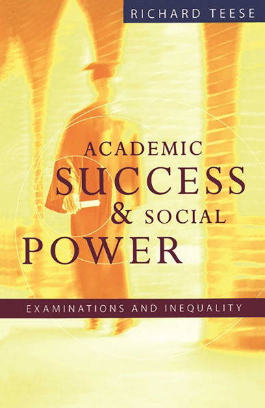 Academic Success And Social Power: Examinations and Inequality