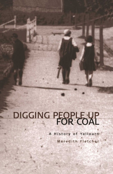 Digging People Up For Coal: A History of Yallourn