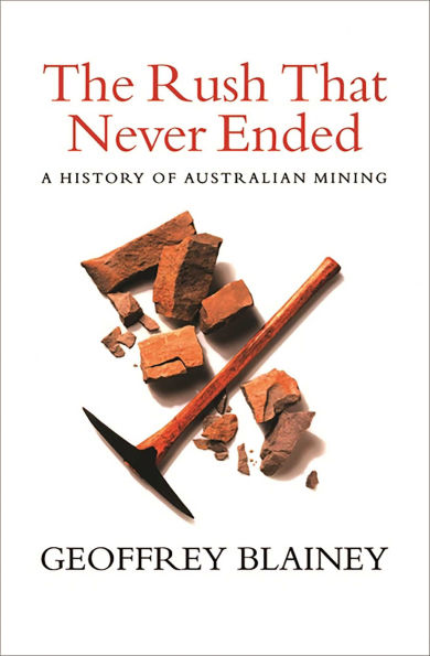 Rush That Never Ended: A History of Australian Mining