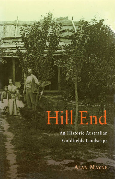 Hill End: An Historic Australian Goldfields Landscape