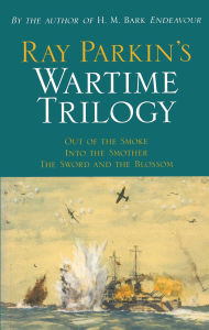 Title: Ray Parkin's Wartime Trilogy, Author: Ray Parkin