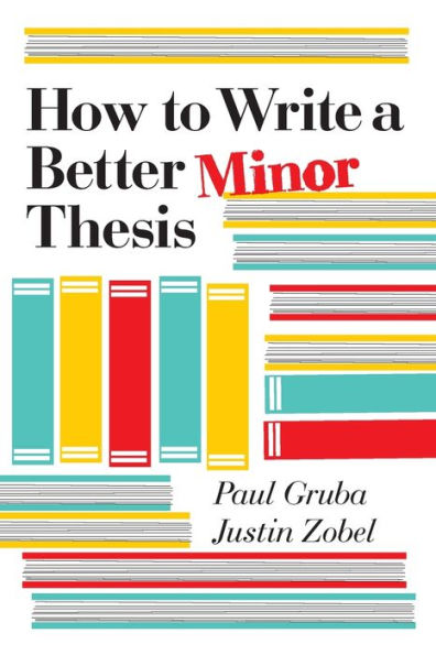 How to Write a Better Minor Thesis