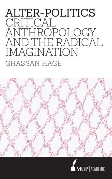 Alter-Politics: Critical Anthropology and the Radical Imagination