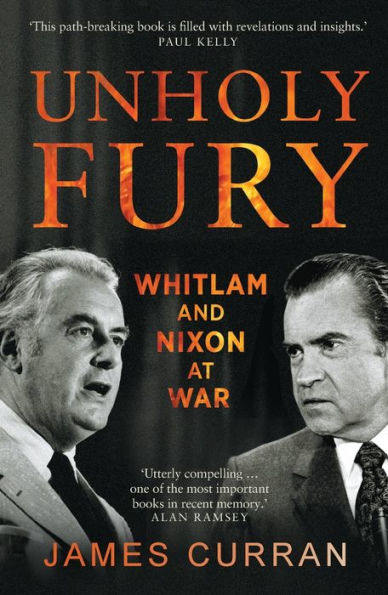 Unholy Fury: Whitlam and Nixon at War