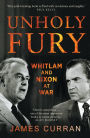 Unholy Fury: Whitlam and Nixon at War