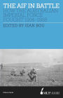 AIF in Battle: How the Australian Imperial Force Fought, 1914-1918