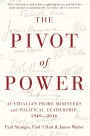 Pivot of Power: Australian Prime Ministers and Political Leadership, 1949-2016