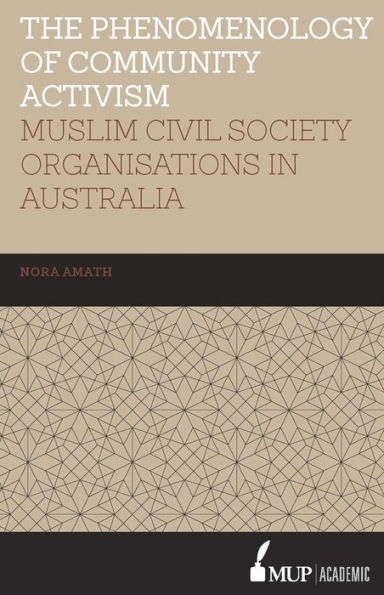 ISS 19 The Phenomenology of Community Activism: Muslim Civil Society Organisations in Australia