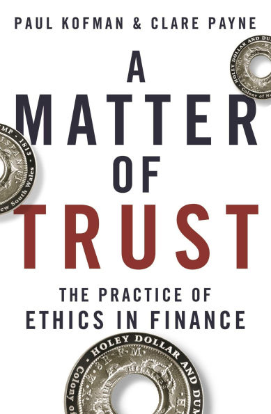 Matter of Trust: The Practice of Ethics in Finance
