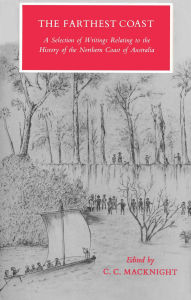 Title: Farthest Coast: A Selection of Writings Relating to the History of the Northern Coast of Australia, Author: Campbell Macknight