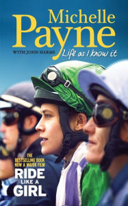 Title: Life As I Know It: The bestselling book, now a major film 'Ride Like a Girl', Author: Michelle Payne