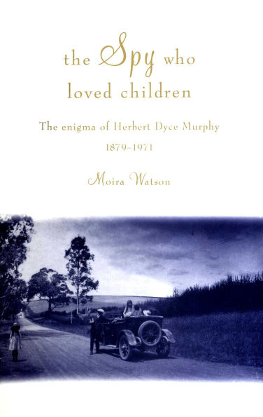 Spy Who Loved Children: The enigma of Herbert Dyce Murphy 1879-1971