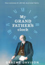 My Grandfather's Clock: Four Centuries of a British-Australian Family