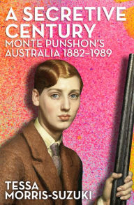 A Secretive Century: Monte Punshon's Australia