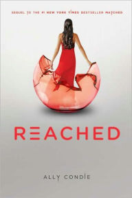 Title: Reached (Matched Trilogy Series #3), Author: Ally Condie