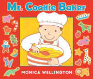 Title: Mr. Cookie Baker (Board Book Edition), Author: Monica Wellington