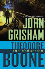 Title: The Abduction (Theodore Boone Series #2), Author: John Grisham