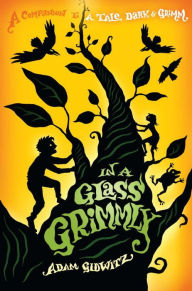 Title: In a Glass Grimmly (Grimm Series #2), Author: Adam Gidwitz