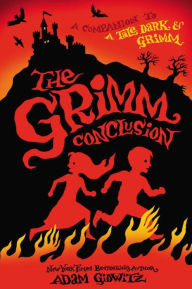 Title: The Grimm Conclusion (Grimm Series #3), Author: Adam Gidwitz