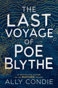 Title: The Last Voyage of Poe Blythe, Author: Ally Condie