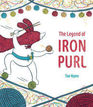 Downloading books from google The Legend of Iron Purl 9780525428701 PDB RTF ePub by Tao Nyeu